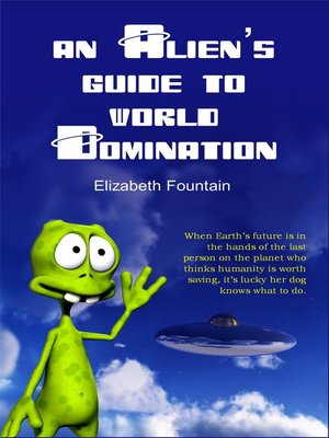 cover image of An Alien's Guide to World Domination